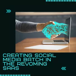 Creating social media batch in the revoming SAAS