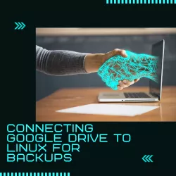 Connecting Google Drive to Linux for backups