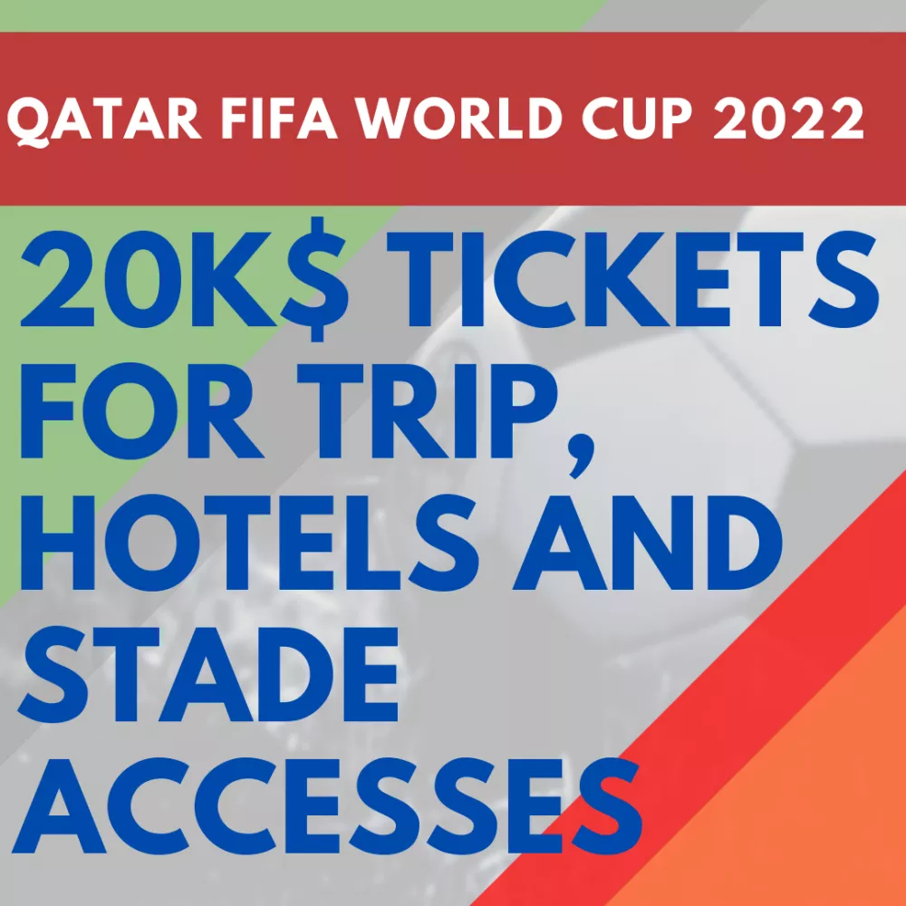 Qatar World Cup : 20K$ Tickets for trip, hotels and stade accesses